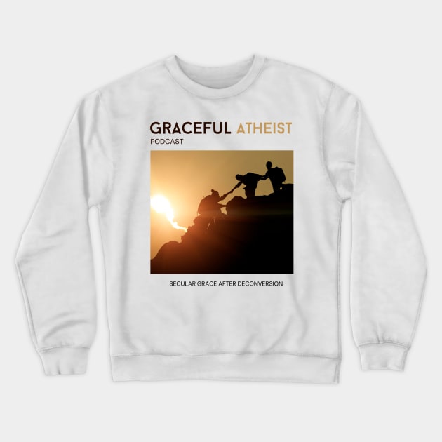 Graceful Atheist Podcast Crewneck Sweatshirt by Graceful Atheist Podcast